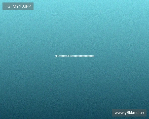 NBA在线观看直播JRS高清赛事实时更新全程解说指南平台推荐 NBA在线观看直播JRS高清赛事实时更新全程解说指南平台推荐